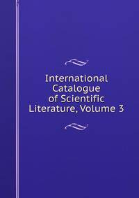 International Catalogue of Scientific Literature, Volume 3