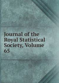 Journal of the Royal Statistical Society, Volume 65