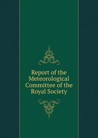 Report of the Meteorological Committee of the Royal Society
