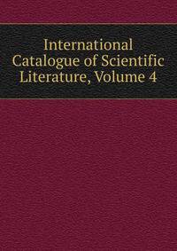 International Catalogue of Scientific Literature, Volume 4
