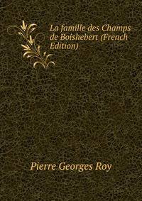 La famille des Champs de Boishebert (French Edition)