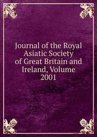 Journal of the Royal Asiatic Society of Great Britain and Ireland, Volume 2001