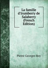 La famille d'Irumberry de Salaberry (French Edition)