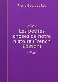 Les petites choses de notre histoire (French Edition)