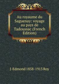 Au royaume du Saguenay: voyage au pays de Tadoussac (French Edition)