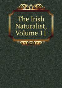 The Irish Naturalist, Volume 11