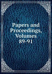 Papers and Proceedings, Volumes 89-91