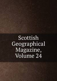 Scottish Geographical Magazine, Volume 24