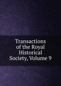 Transactions of the Royal Historical Society, Volume 9
