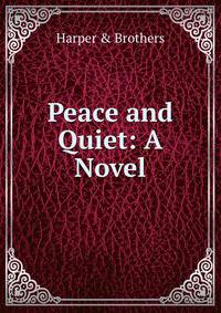 Peace and Quiet: A Novel
