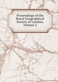 Proceedings of the Royal Geographical Society of London, Volume 2