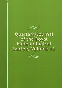 Quarterly Journal of the Royal Meteorological Society, Volume 11