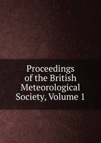 Proceedings of the British Meteorological Society, Volume 1
