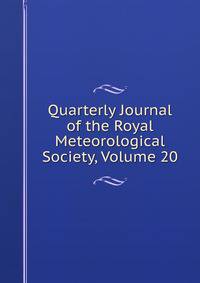 Quarterly Journal of the Royal Meteorological Society, Volume 20