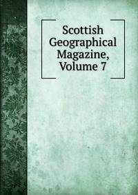 Scottish Geographical Magazine, Volume 7
