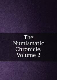 The Numismatic Chronicle, Volume 2