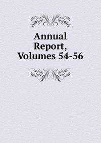 Annual Report, Volumes 54-56
