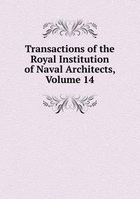 Transactions of the Royal Institution of Naval Architects, Volume 14