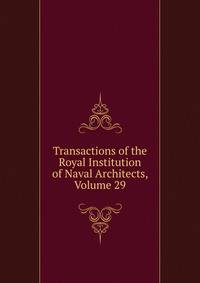 Transactions of the Royal Institution of Naval Architects, Volume 29