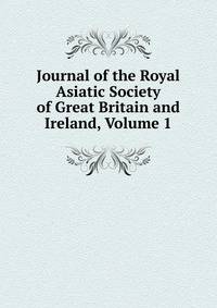Journal of the Royal Asiatic Society of Great Britain and Ireland, Volume 1