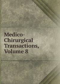 Medico-Chirurgical Transactions, Volume 8