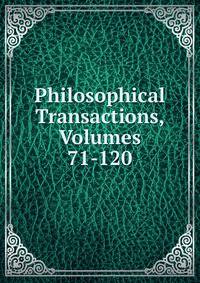 Philosophical Transactions, Volumes 71-120