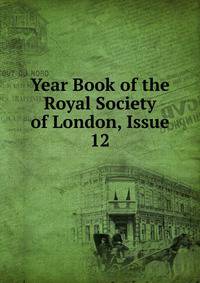 Year Book of the Royal Society of London, Issue 12