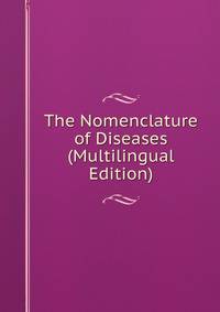 The Nomenclature of Diseases (Multilingual Edition)