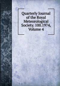 Quarterly Journal of the Royal Meteorological Society. 100.1974, Volume 4
