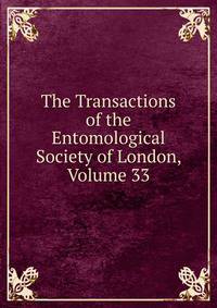The Transactions of the Entomological Society of London, Volume 33