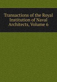 Transactions of the Royal Institution of Naval Architects, Volume 6