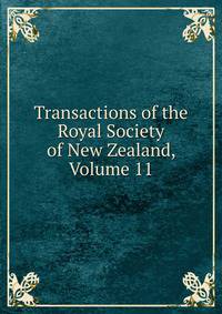 Transactions of the Royal Society of New Zealand, Volume 11