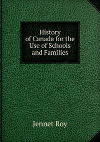 History of Canada for the Use of Schools and Families