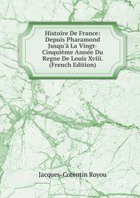 Histoire De France: Depuis Pharamond Jusqu'? La Vingt-Cinqui?me Ann?e Du Regne De Louis Xviii. (French Edition)