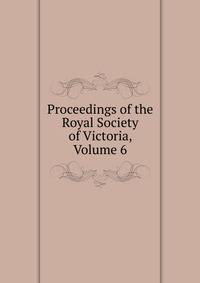 Proceedings of the Royal Society of Victoria, Volume 6