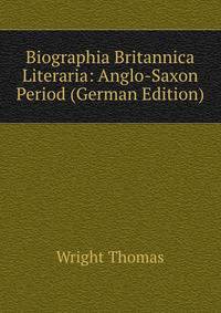 Biographia Britannica Literaria: Anglo-Saxon Period (German Edition)