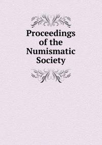 Proceedings of the Numismatic Society