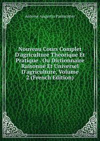 Nouveau Cours Complet D'agriculture Th?orique Et Pratique . Ou Dictionnaire Raisonn? Et Universel D'agriculture, Volume 2 (French Edition)