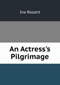 An Actress's Pilgrimage