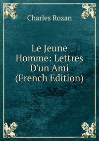 Le Jeune Homme: Lettres D'un Ami (French Edition)