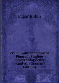 Visuell wahrgenommene Figuren: Studien in psychologischer Analyse (German Edition)