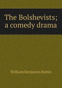 The Bolshevists; a comedy drama