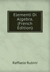 Elementi Di Algebra. (French Edition)