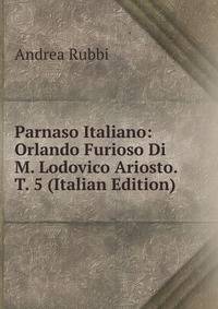 Parnaso Italiano: Orlando Furioso Di M. Lodovico Ariosto. T. 5 (Italian Edition)