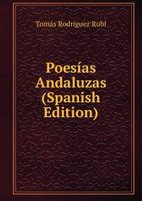 Poesias Andaluzas (Spanish Edition)