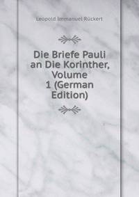 Die Briefe Pauli an Die Korinther, Volume 1 (German Edition)