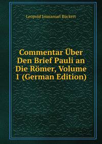 Commentar Uber Den Brief Pauli an Die Romer, Volume 1 (German Edition)