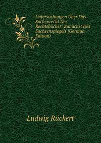 Untersuchungen Uber Das Sachenrecht Der Rechtsbucher: Zunachst Des Sachsenspiegels (German Edition)