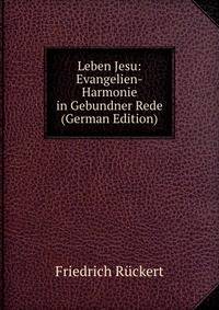 Leben Jesu: Evangelien-Harmonie in Gebundner Rede (German Edition)