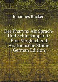Der Pharynx Als Sprach- Und Schluckapparat: Eine Vergleichend Anatomische Studie (German Edition)